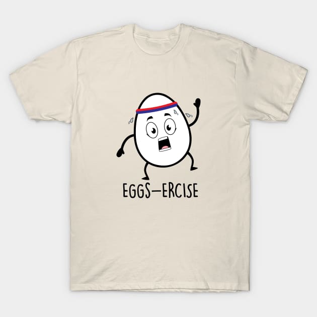 Eggs-ercise Pun Word T-Shirt by NotSoGoodStudio